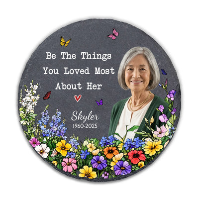Where Love Once Bloomed, Memories Still Grow - Personalized Memorial Stone, Be The Things You Loved Most About Her, Sympathy Gifts, Memorial Gift