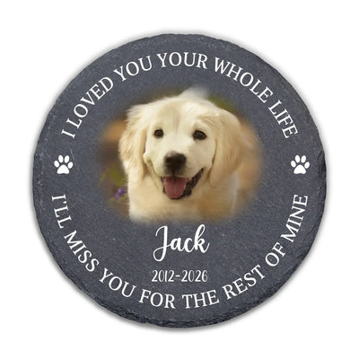 I Loved You Your Whole Life I'll Miss You For The Rest Of Mine- Personalized Memorial Stone, Memorial Gift