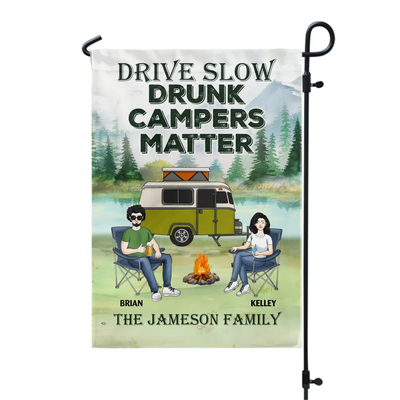Drive Slow Drunk Campers Matter - Personalized Garden Flag, Camping Gift - GF33AN