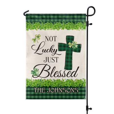 Not Lucky Just Blessed - Personalized Garden Flag, Happy St. Patrick’s Day