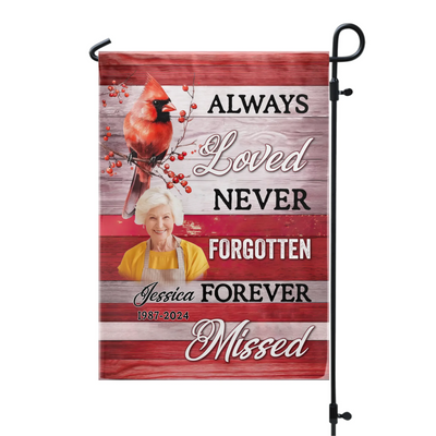 Always Loved Never Forgotten Forever Missed - Personalized Garden Flag, Memorial Flag, Memorial Gift