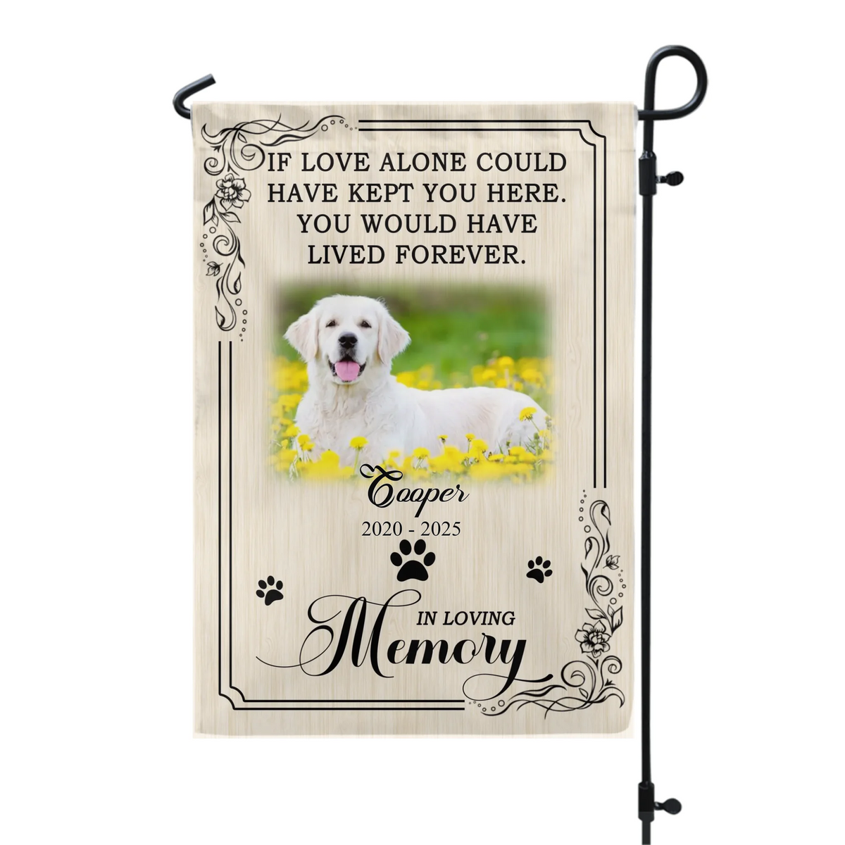 You Would Have Lived Forever - Personalized Garden Flag, Pet Memorial Flag, Pet Loss Gift
