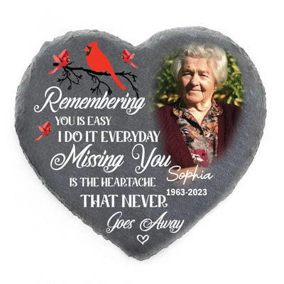 Remembering You Is Easy I Do It Everyday Missing You Is The Heartache That Never Goes Away - Personalized Stone