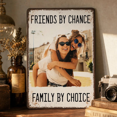 Friend By Chance Family By Choice - Personalized Metal Sign, Custom Vintage Photo, Gift For Family, Friend