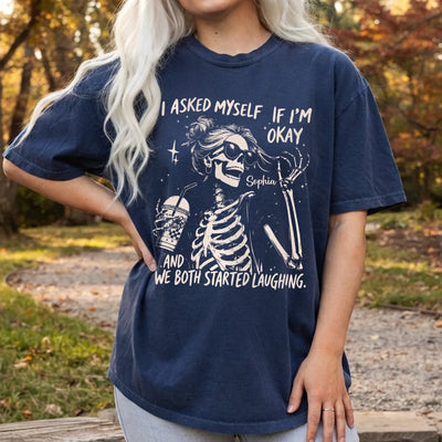 I Asked Myself If I'm Okay - Personalized Comfort Colors T-shirt, Custom Name Sarcastic Funny Mental Health Shirt