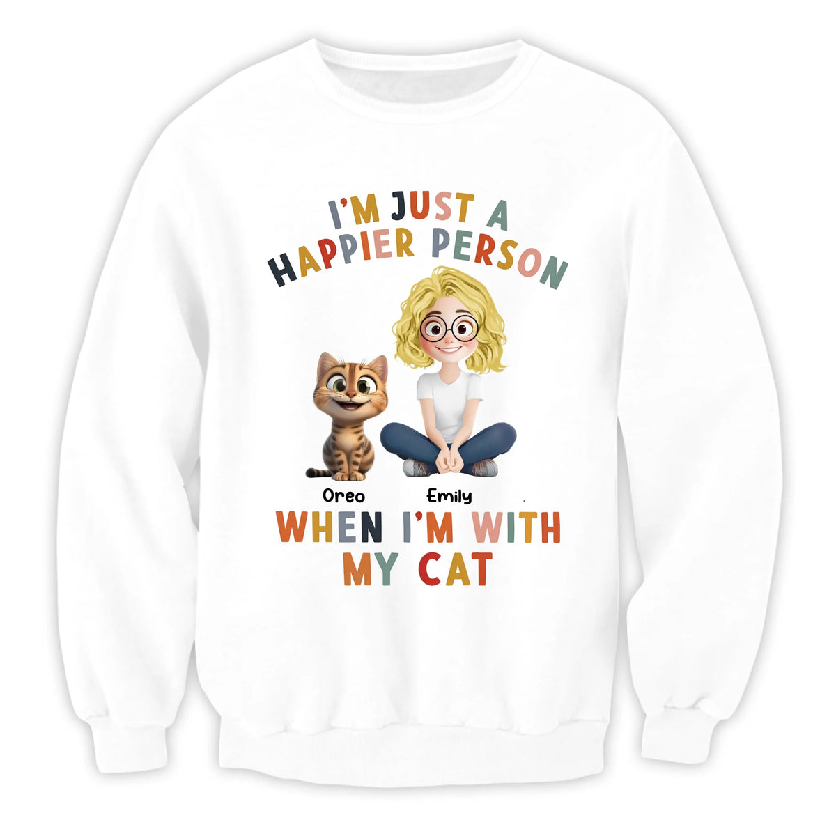 I’m Just A Happier Person When I’m With My Cat- Personalized T-shirt, Custom Cat Lovers Shirt, Cat Is My Love Tee