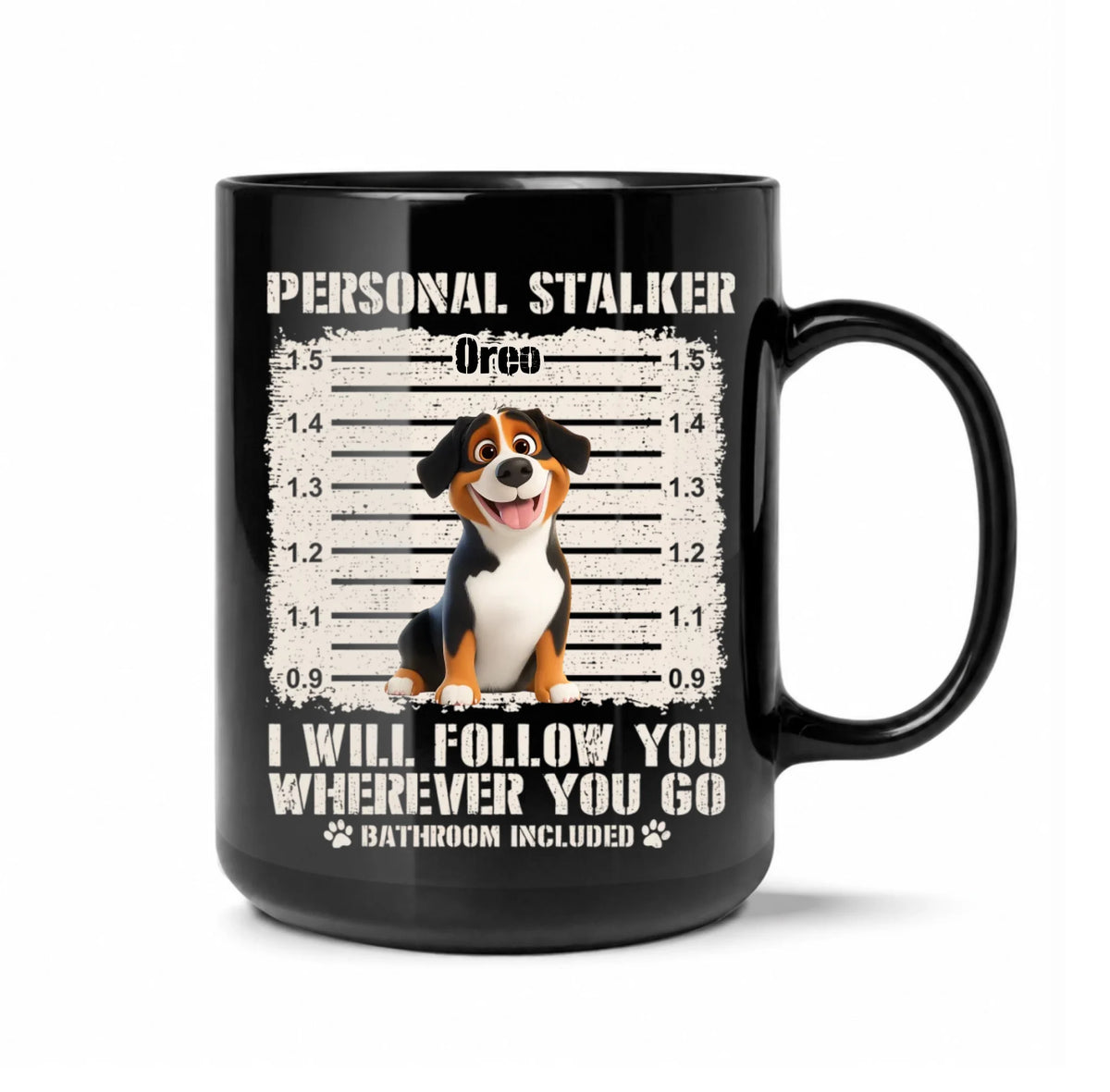 Personal Stalker I Will Follow You Wherever You Go Bathroom Included - Personalized Mug, Funny Coffee Mug For Dog Lover, Dog Mom Gift, Dog Dad Gift