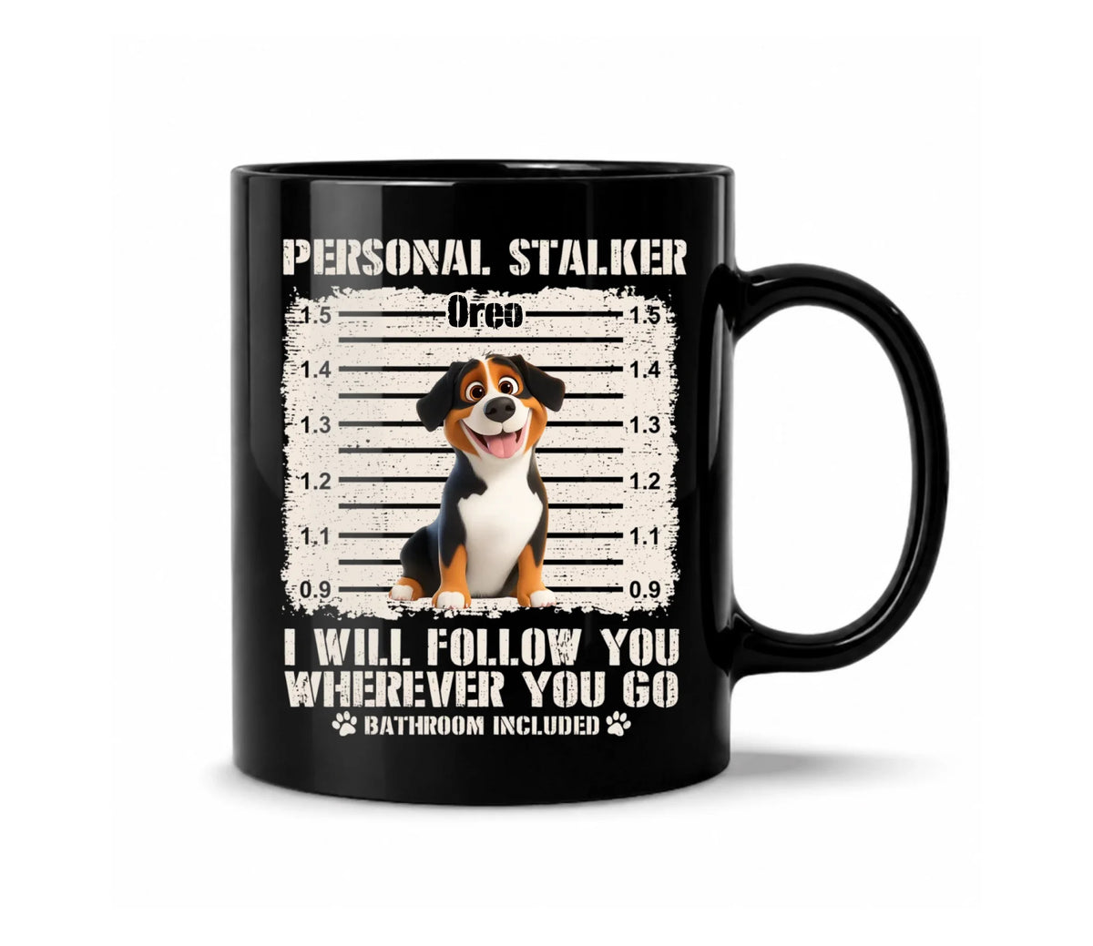 Personal Stalker I Will Follow You Wherever You Go Bathroom Included - Personalized Mug, Funny Coffee Mug For Dog Lover, Dog Mom Gift, Dog Dad Gift
