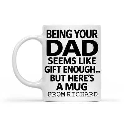 Being Your Dad Is Enough - Personalized Mug, Custom Mom Name Mug, Funny Gift for Son