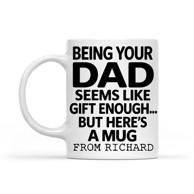 Being Your Dad Is Enough - Personalized Mug, Custom Mom Name Mug, Funny Gift for Son