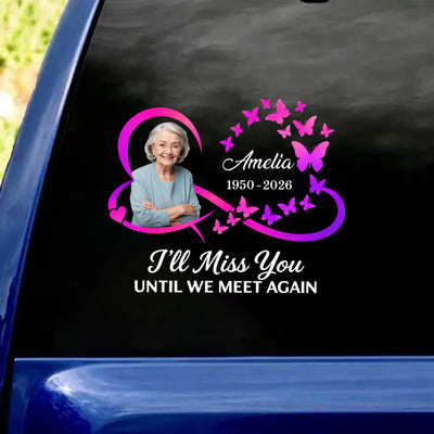 I'll Miss You Until We Meet Again - Personalized Decal, Heart and Infinity Symbol Memorial Decal, Remembrance Gift