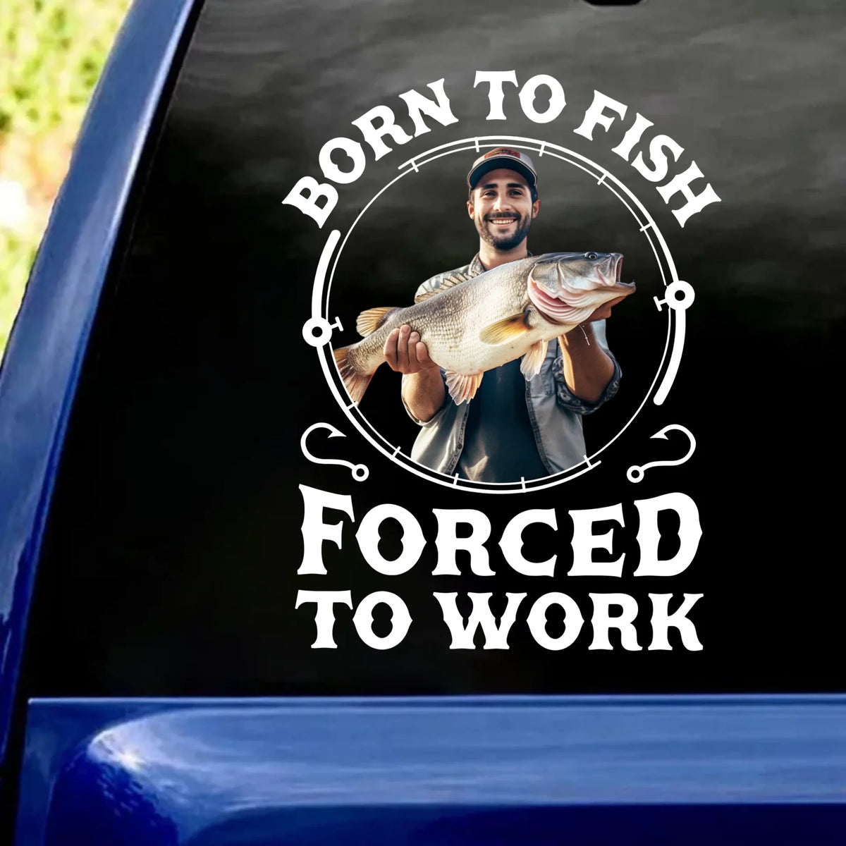 Born To Fish Forced To Work - Personalized Decal, Gift For Fishing Lovers With Custom Photo