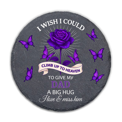 I Wish I Could Climb Up To Heaven To Give My Husband/Mom/Dad/... A Big Hug I Love & Miss Him/Her - Personalized Memorial Stone, Memorial Gift For Loss Of Loved One