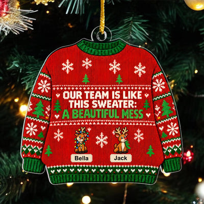 Our Team Is Like This Sweater: A Beautiful Mess- Personalized Acrylic Ornament, Reindeer Ugly Sweater Coworker Christmas Ornament