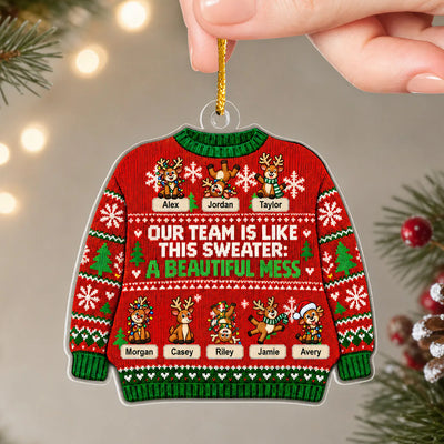 Our Team Is Like This Sweater: A Beautiful Mess- Personalized Acrylic Ornament, Reindeer Ugly Sweater Coworker Christmas Ornament