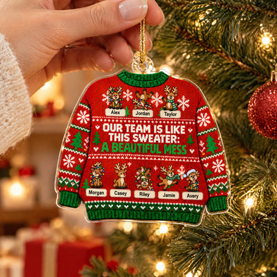 Our Team Is Like This Sweater: A Beautiful Mess- Personalized Acrylic Ornament, Reindeer Ugly Sweater Coworker Christmas Ornament