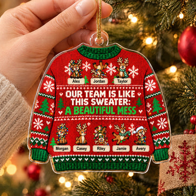 Our Team Is Like This Sweater: A Beautiful Mess- Personalized Acrylic Ornament, Reindeer Ugly Sweater Coworker Christmas Ornament