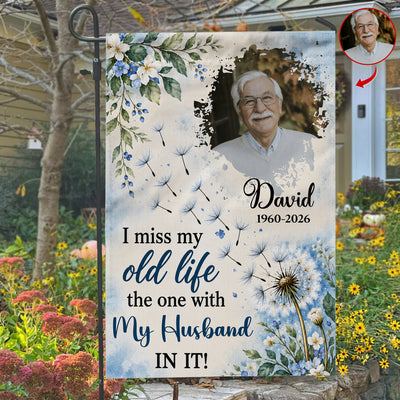 I Miss My Old Life - Personalized Garden Flag, Loss Of Loved One Gift, Sympathy Gift