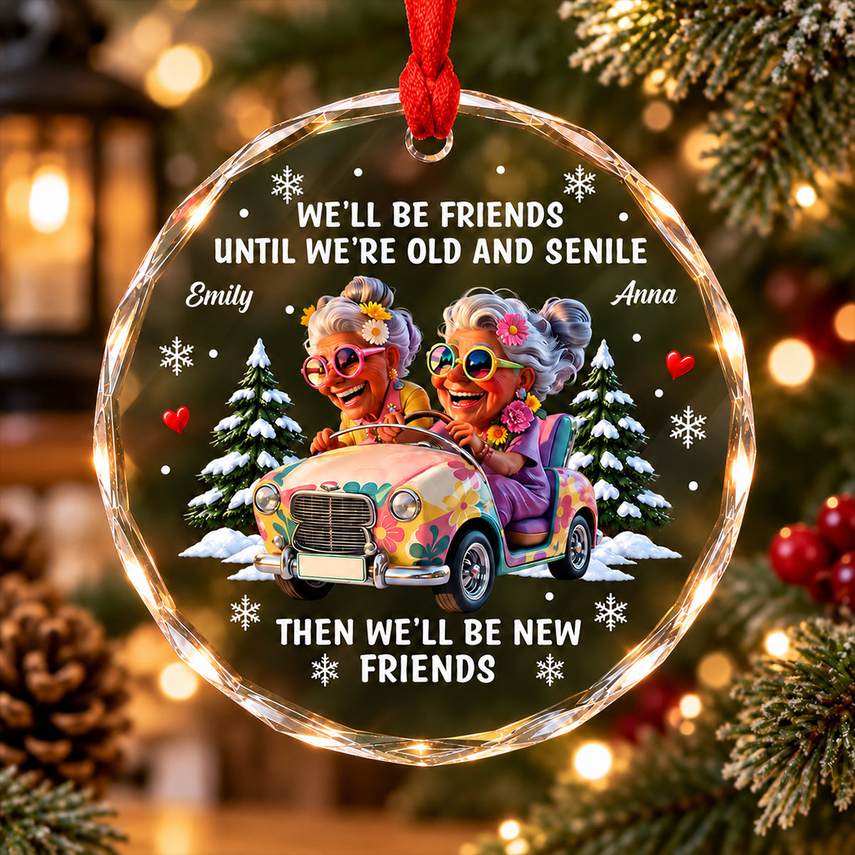 We’ll Be Friends Until We’re Old and Senile - Personalized Glass Ornament, Gift For Friend, Bestie, Best Friend