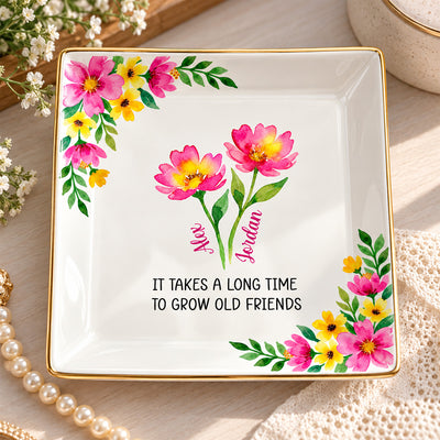 It Takes A Long Time To Grow Old Friends - Personalized Jewelry Dish, Gift For Sister