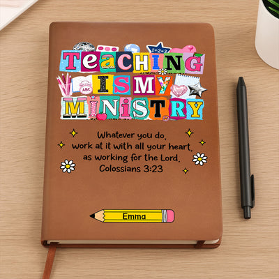 Teaching Is My Ministry - Personalized Leather Journal, Gift for Teacher
