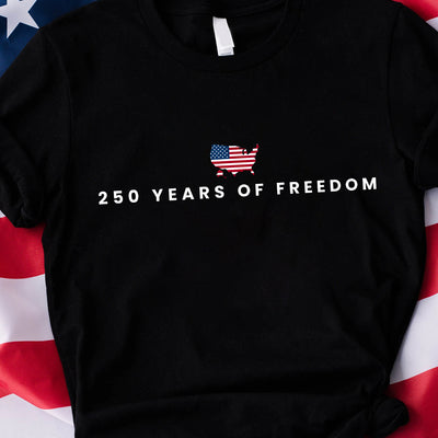 250 Years Of Freedom T-Shirt ,USA Anniversary Shirt Freedom Tee American 250 Merchandise 4th of July Shirt