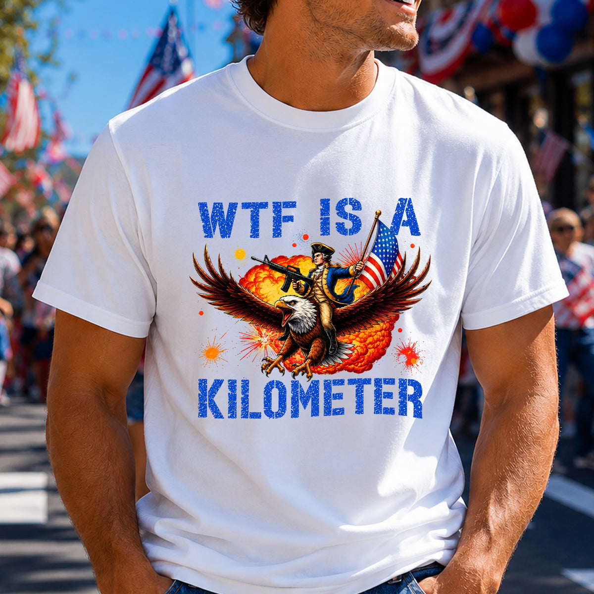 WTF Is A Kilometer T-Shirt, Funny Gift For 4th Of July, 4th Of July Shirt Gift