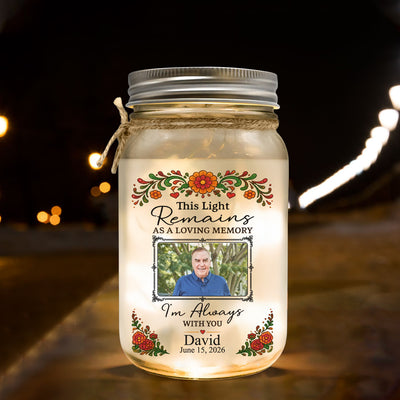 This Light Remains As A Loving Memory I'm Always With You - Personalized Mason Jar Light, Memorial Gift