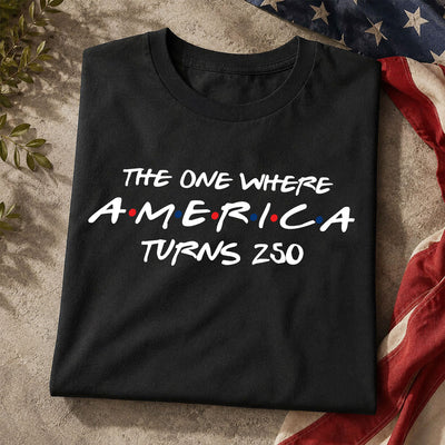 The One Where America Turns 250 Years T-shirt, 4th Of July Shirt America 250th Anniversary Tee, 1776-2026 USA Shirts, Independence Day Shirt