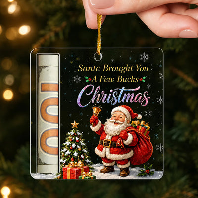 Santa Brought You A Few Bucks - Personalized Acrylic Ornament, Money Holder Ornament, Gift For Kids