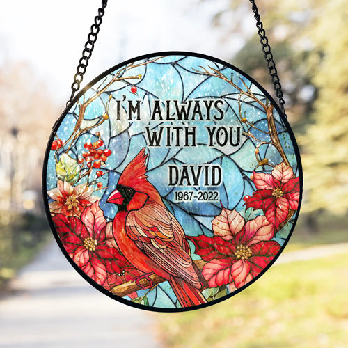 I Am Always With You - Personalized Window Stained Glass, Memorial Gift - WSG84TL