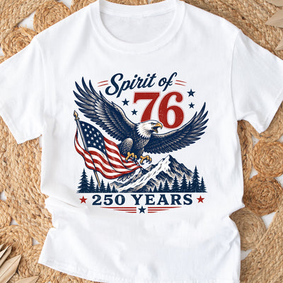 Spirit of 76 T-shirt, USA 250 Anniversary Shirt, Spirit Of 76 Eagle Tee, 4th July Patriotic America Shirt, 250 Years Freedom Tee