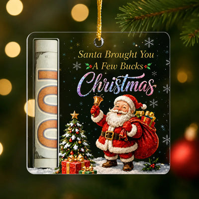 Santa Brought You A Few Bucks - Personalized Acrylic Ornament, Money Holder Ornament, Gift For Kids