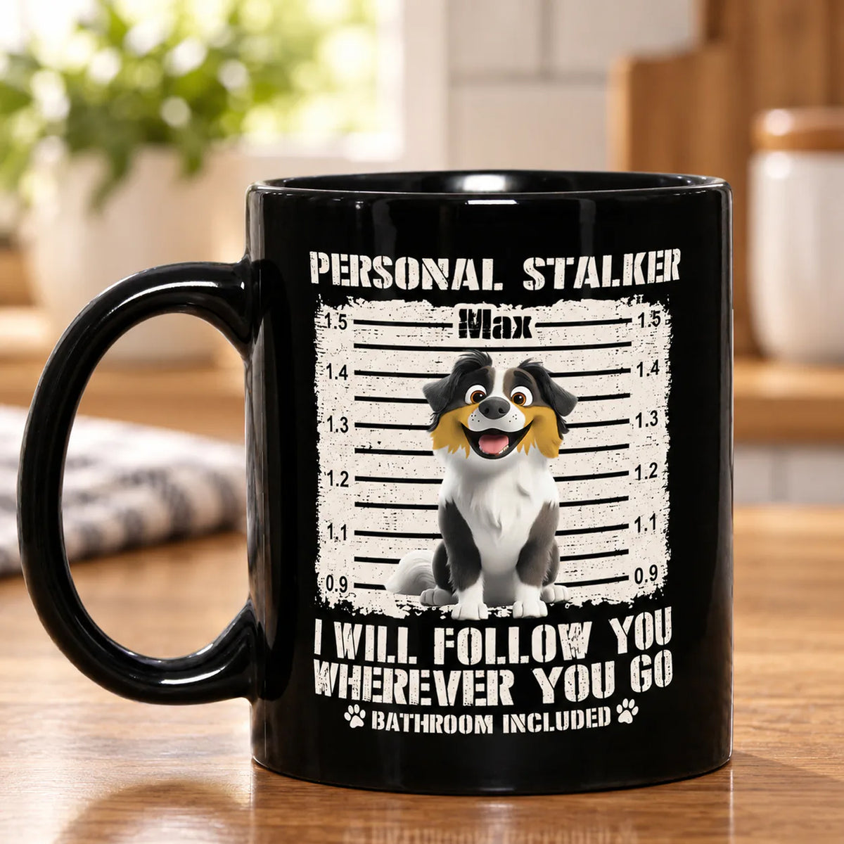 Personal Stalker I Will Follow You Wherever You Go Bathroom Included - Personalized Mug, Funny Coffee Mug For Dog Lover, Dog Mom Gift, Dog Dad Gift