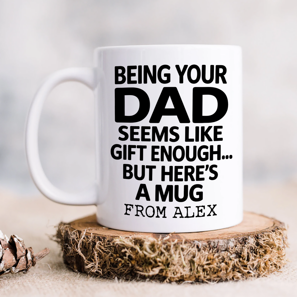 Being Your Dad Is Enough - Personalized Mug, Custom Mom Name Mug, Funny Gift for Son