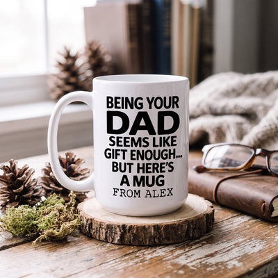 Being Your Dad Is Enough - Personalized Mug, Custom Mom Name Mug, Funny Gift for Son
