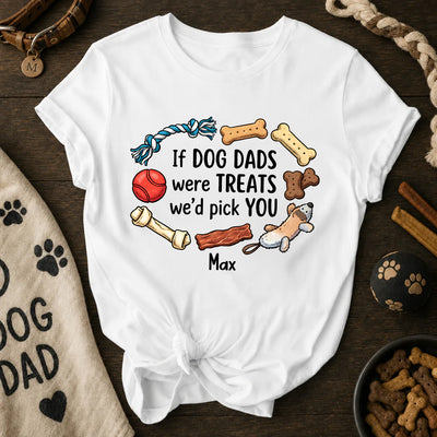 If Dog Dads Were Treats - Personalized Tshirt, Funny Gift for Pet Owner, Dog Dad Gift