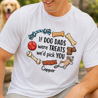 If Dog Dads Were Treats - Personalized Tshirt, Funny Gift for Pet Owner, Dog Dad Gift