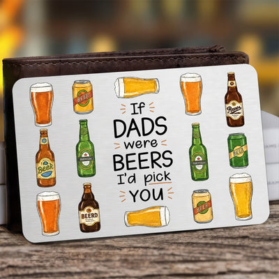 If Dads Were Beers - Funny Dad Wallet Card Keepsake