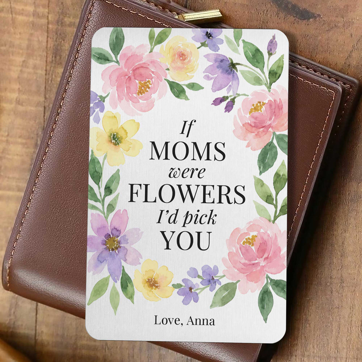 If Moms Were Flowers - Personalized Metal Wallet Card, Family Keepsake