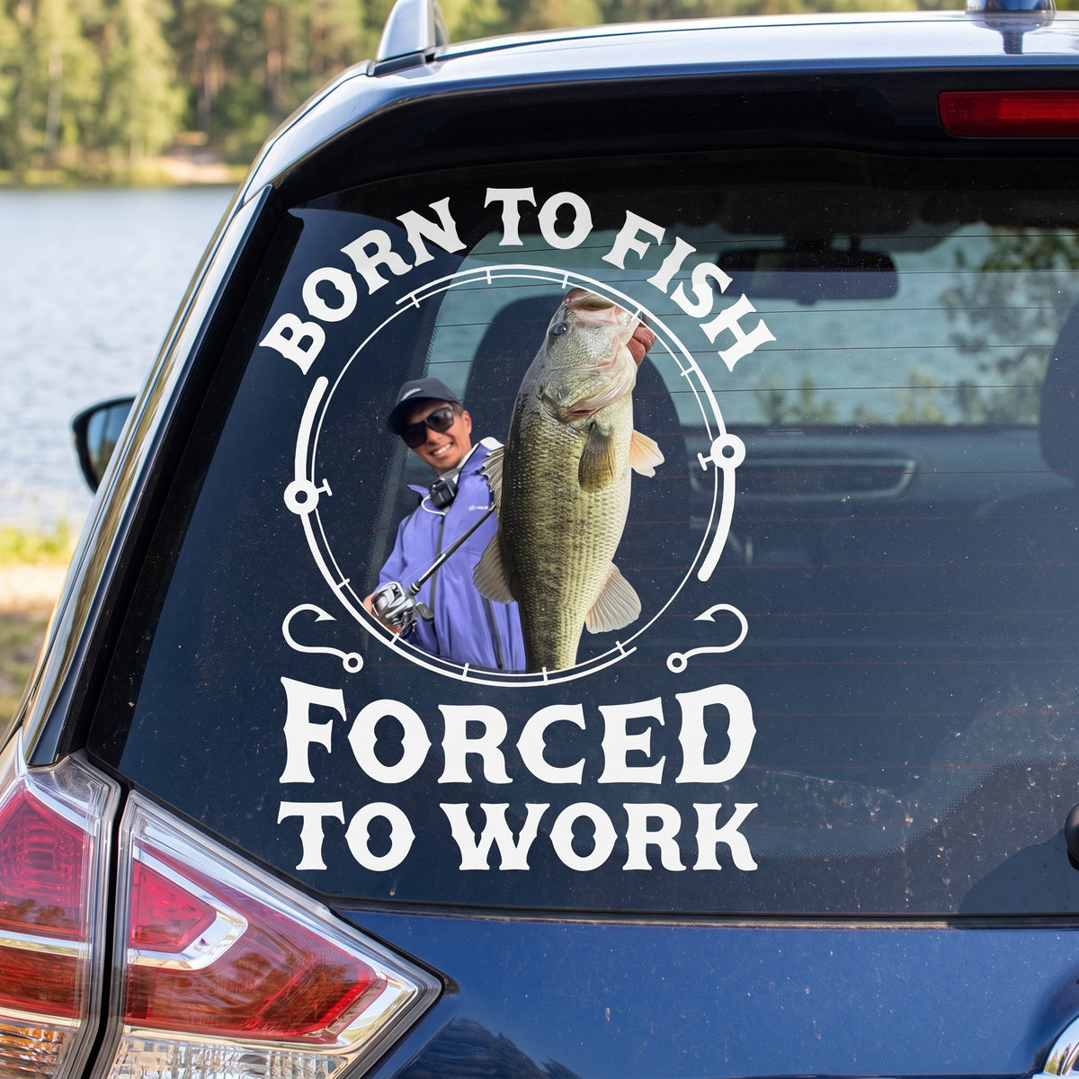 Born To Fish Forced To Work - Personalized Decal, Gift For Fishing Lovers With Custom Photo