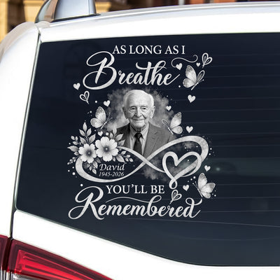 As Long As I Breathe, You’ll Always Be Remembered - Personalized Decal, Memorial Gift For Loss Of Loved One