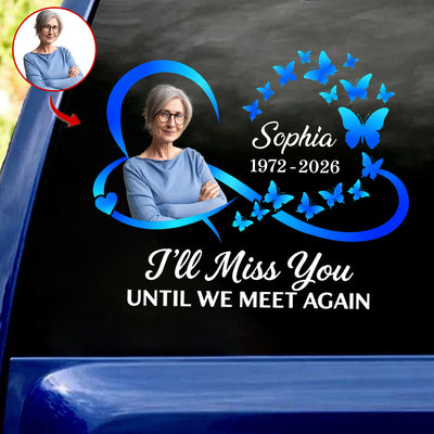 I'll Miss You Until We Meet Again - Personalized Decal, Heart and Infinity Symbol Memorial Decal, Remembrance Gift