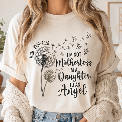 I'm Not Motherless I'm A Daughter To An Angel - Personalized Comfort Colors Shirt, Mom Memorial, Sympathy Gift