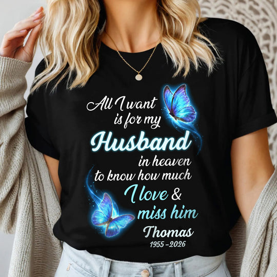 All I Want Is For My Husband In Heaven - Personalized T-Shirt, Butterfly Memorial Shirt