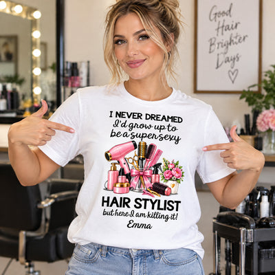 I Never Dreamed Super Sexy Hair Stylist - Personalized Comfort Colors Shirt, Hairdresser Gift, Hair Stylist Tee - 2