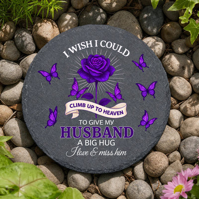 I Wish I Could Climb Up To Heaven To Give My Husband/Mom/Dad/... A Big Hug I Love & Miss Him/Her - Personalized Memorial Stone, Memorial Gift For Loss Of Loved One