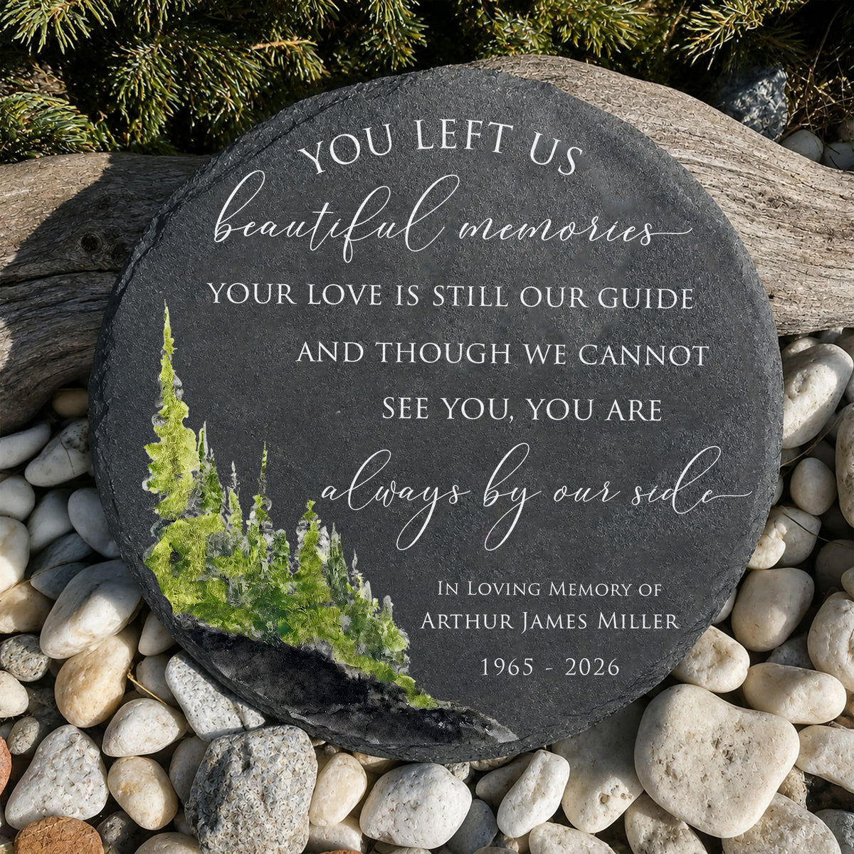 You Left Us Beautiful Memories Your Love Is Still Our Guide And Though We Cannot See You, You Are Always By Our Side - Personalized Memorial Stone, Memorial Gift