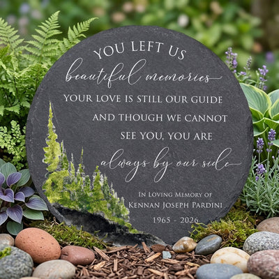 You Left Us Beautiful Memories Your Love Is Still Our Guide And Though We Cannot See You, You Are Always By Our Side - Personalized Memorial Stone, Memorial Gift