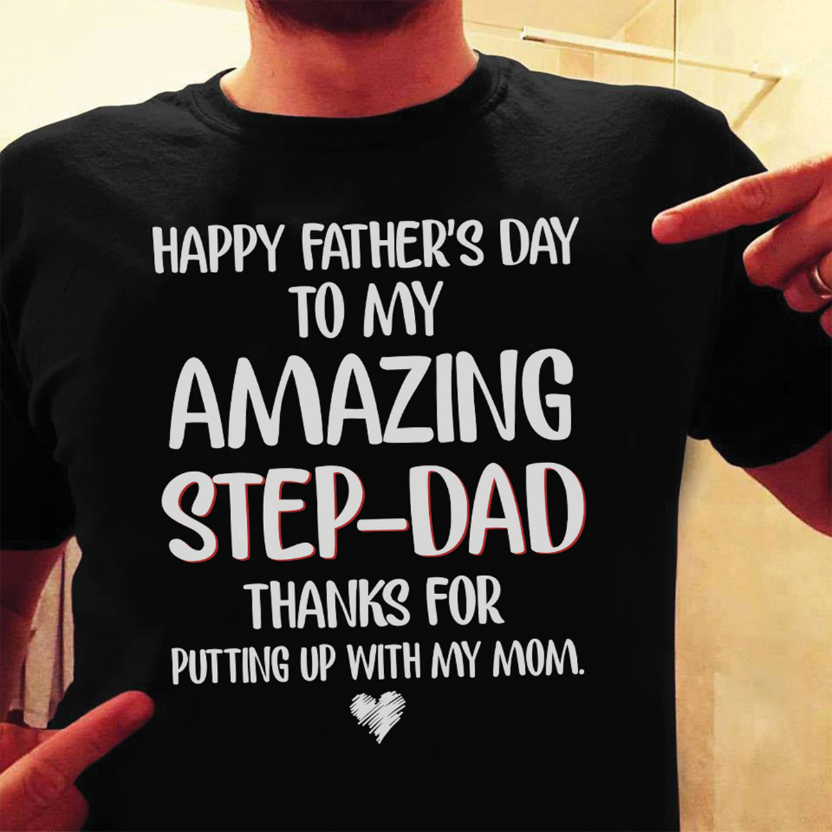 Happy Father&#39;s Day To My Amazing Step Dad Thanks For Putting Up With My Mom - Personalized T-Shirt